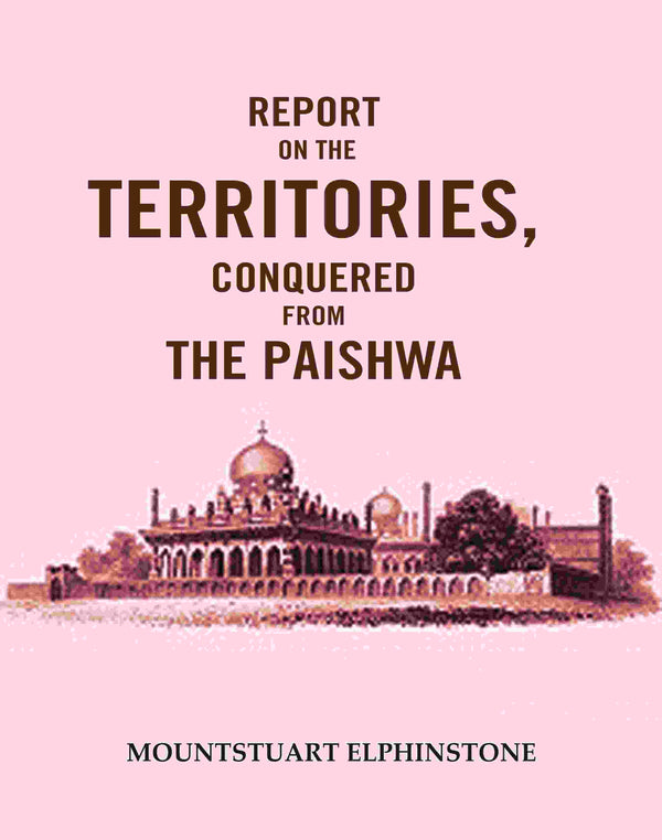 Report on the Territories, Conquered from the Paishwa - Gyan Books