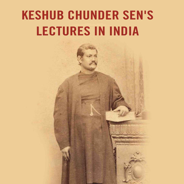 Keshub Chunder Sen's Lectures in India - Gyan Books - Distacart