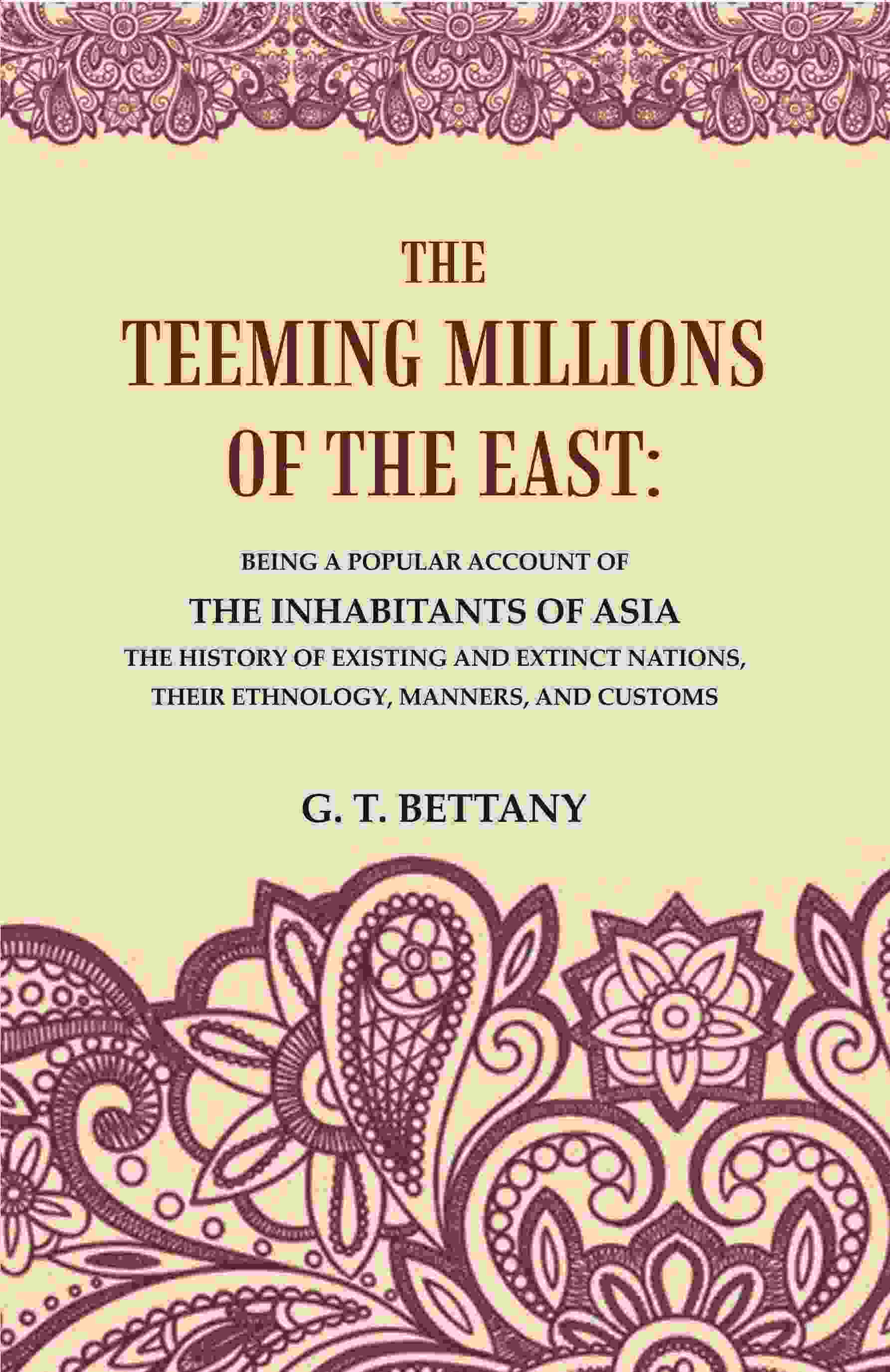 The Teeming Millions Of The East: Being A Popular Account Of The Inhabitants Of Asia The History - Gyan Books - Distacart