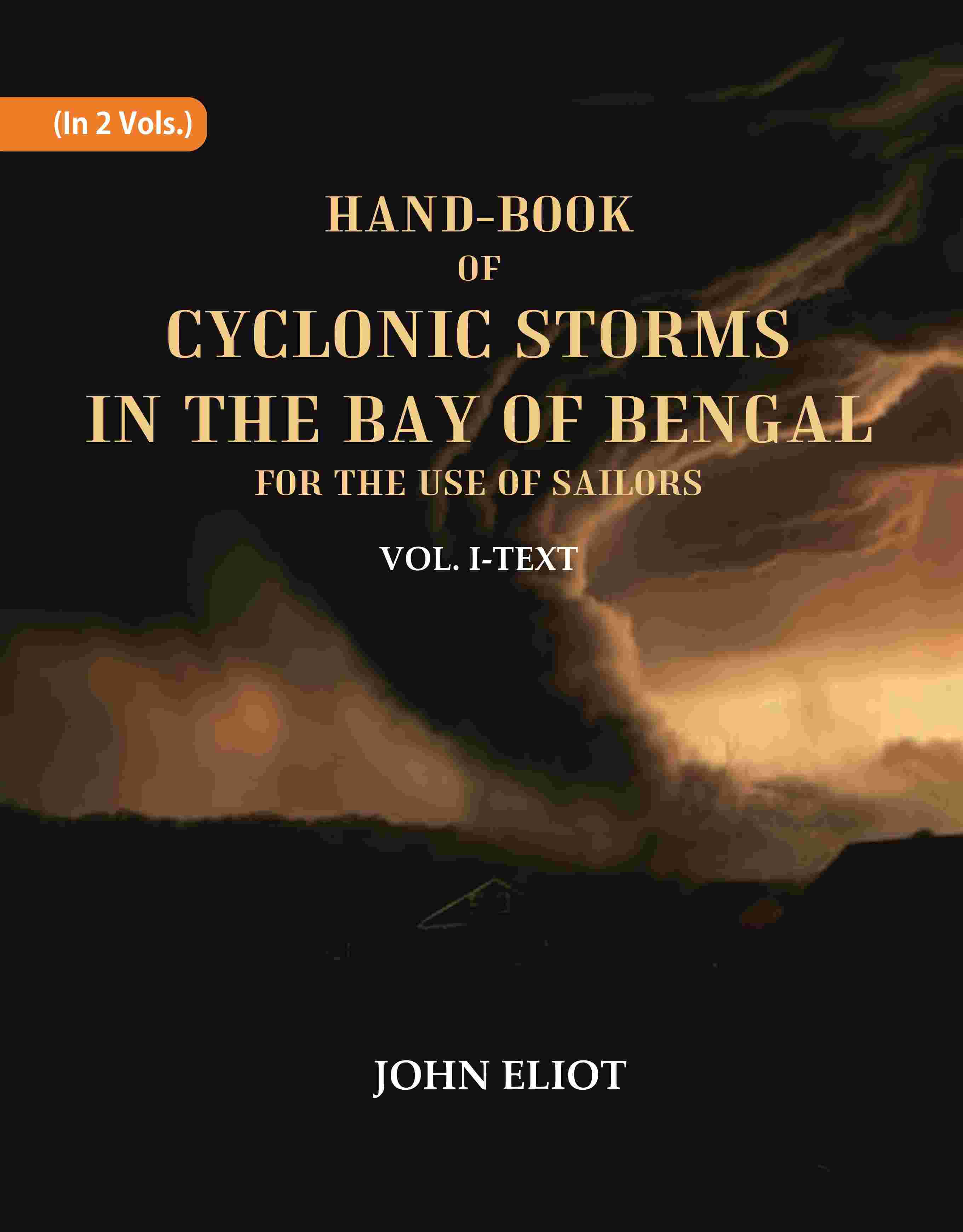 Hand-Book of Cyclonic Storms in the Bay of Bengal for the Use of Sailors: Text 1st - Gyan Books - Distacart