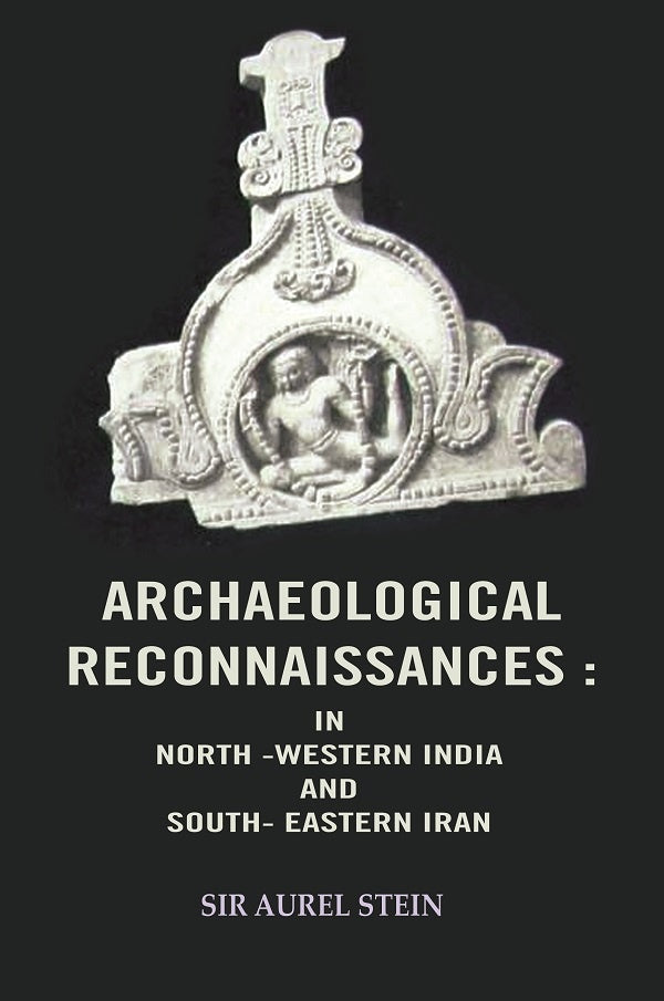 Archaeological Reconnaissances: In North -Western India and South- Eastern Iran - Gyan Books - Distacart