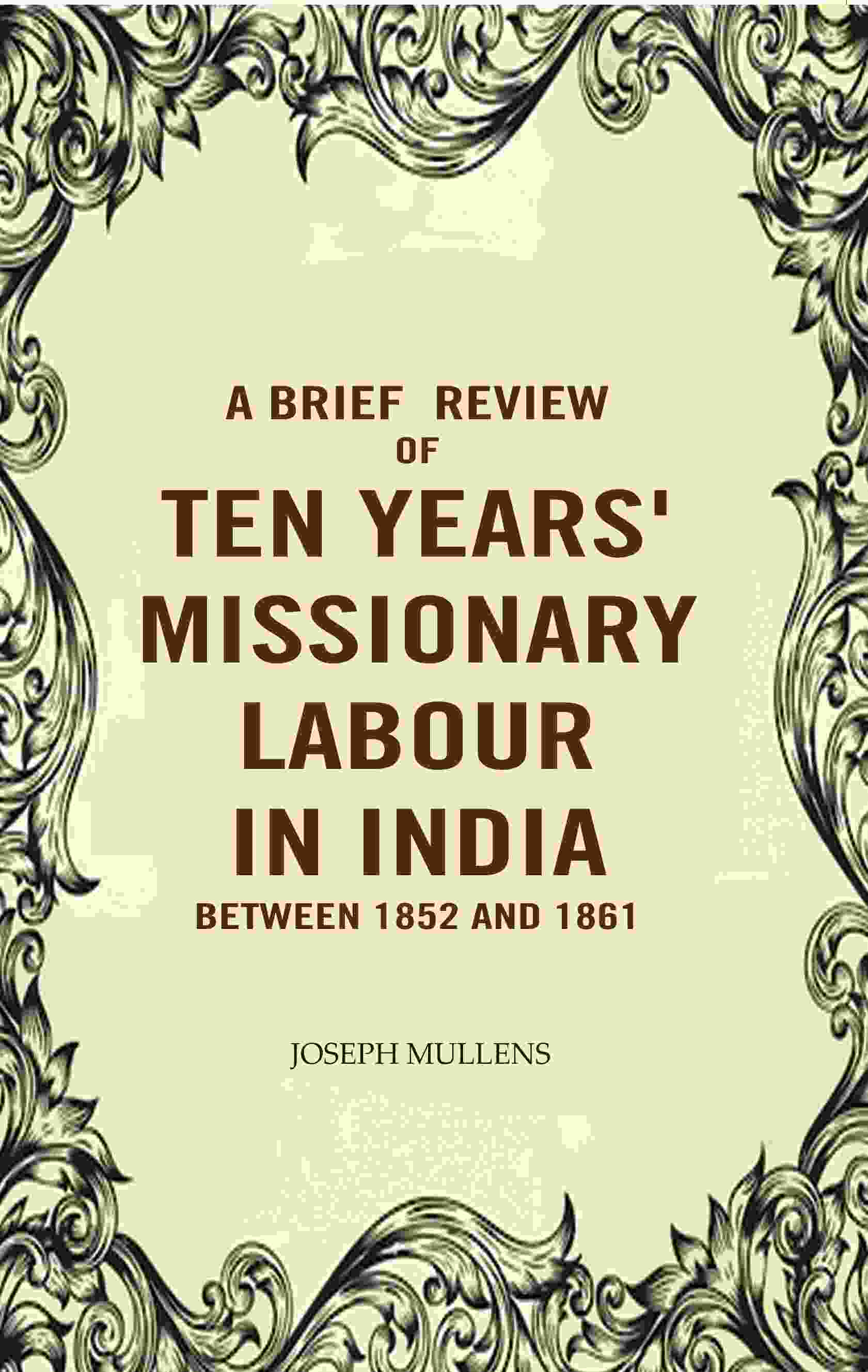 A Brief review of Ten years' Missionary Labour in India between 1852 and 1861 - Gyan Books - Distacart