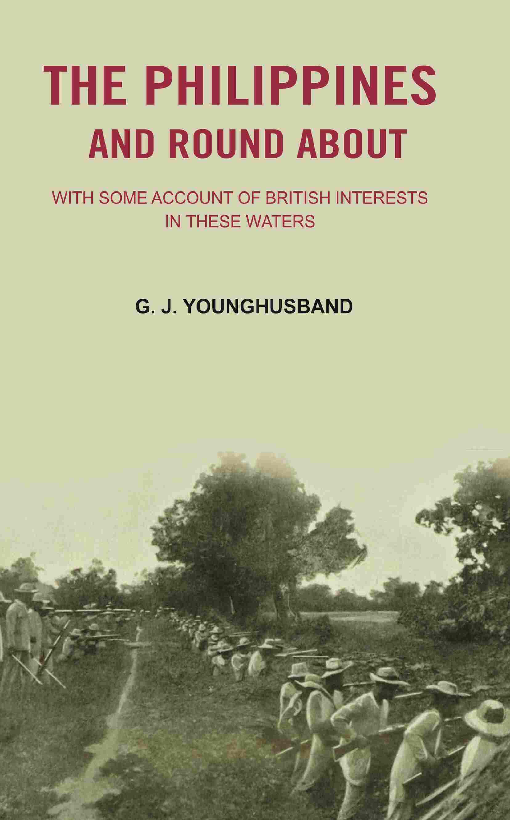 The Philippines and Round About: with Some Account of British Interests In these Waters - Gyan Books - Distacart