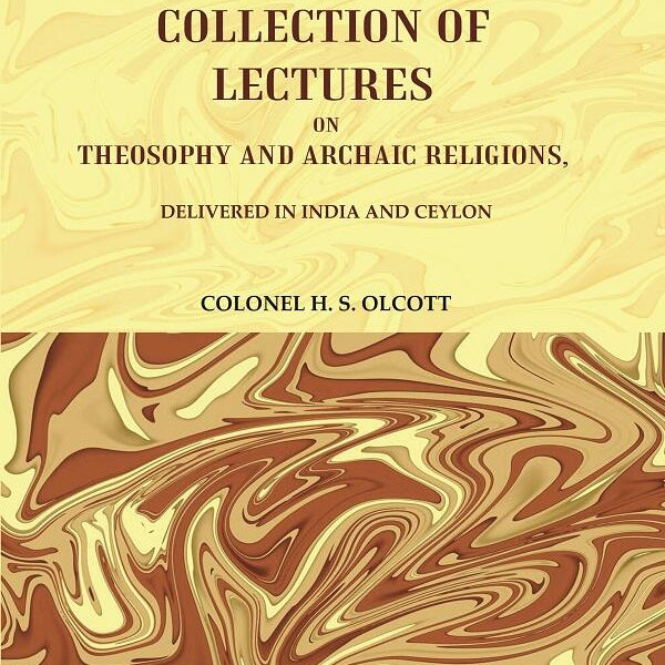 A Collection of Lectures on Theosophy and Archaic Religions, : Delivered in India and Ceylon - Gyan Books - Distacart
