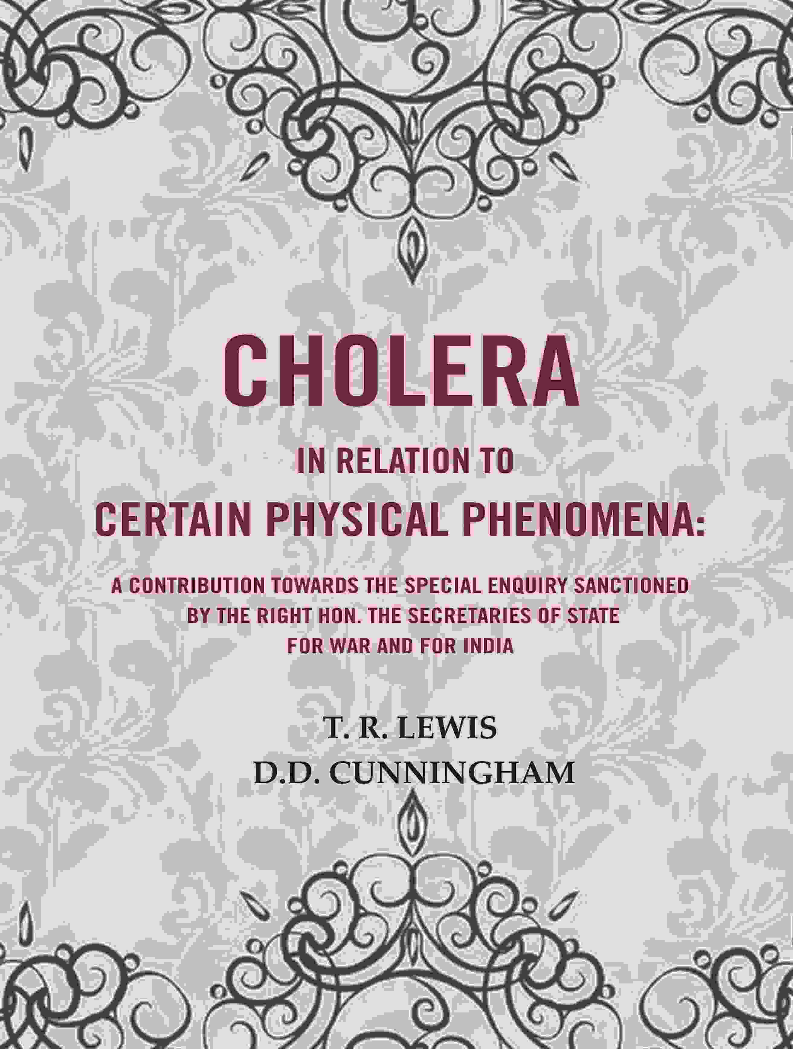Cholera In Relation To Certain Physical Phenomena: A Contribution Towards The Special Enquiry Sanctioned - Gyan Books - Distacart