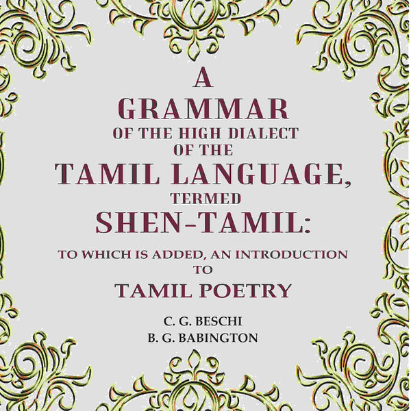 A Grammar of the High Dialect of the Tamil Language, Termed Shen-Tamil: To which is added, an Introduction to Tamil Poetry - Gyan Books - Distacart