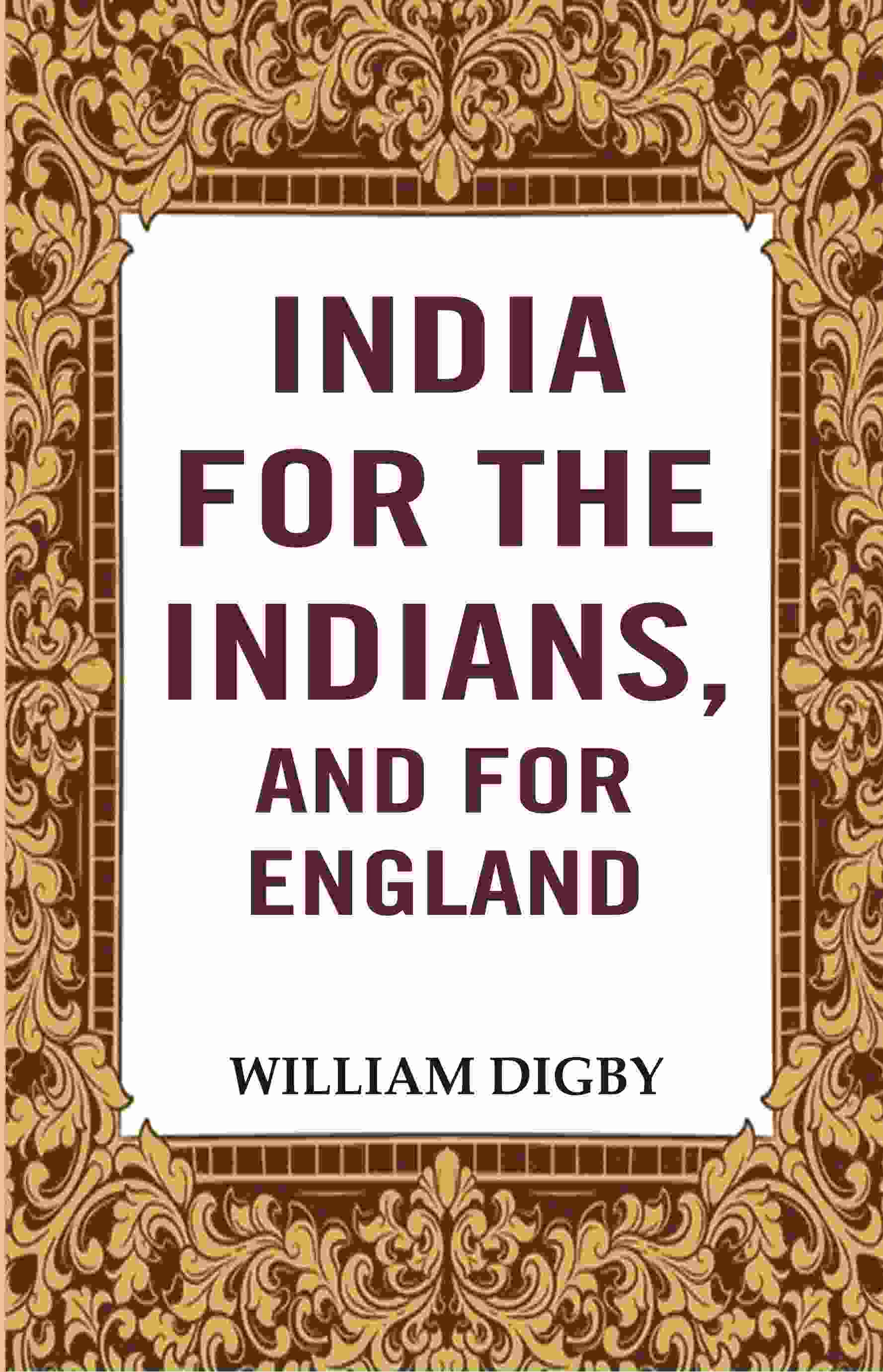 India for the Indians, and for England  - Gyan Books - Distacart