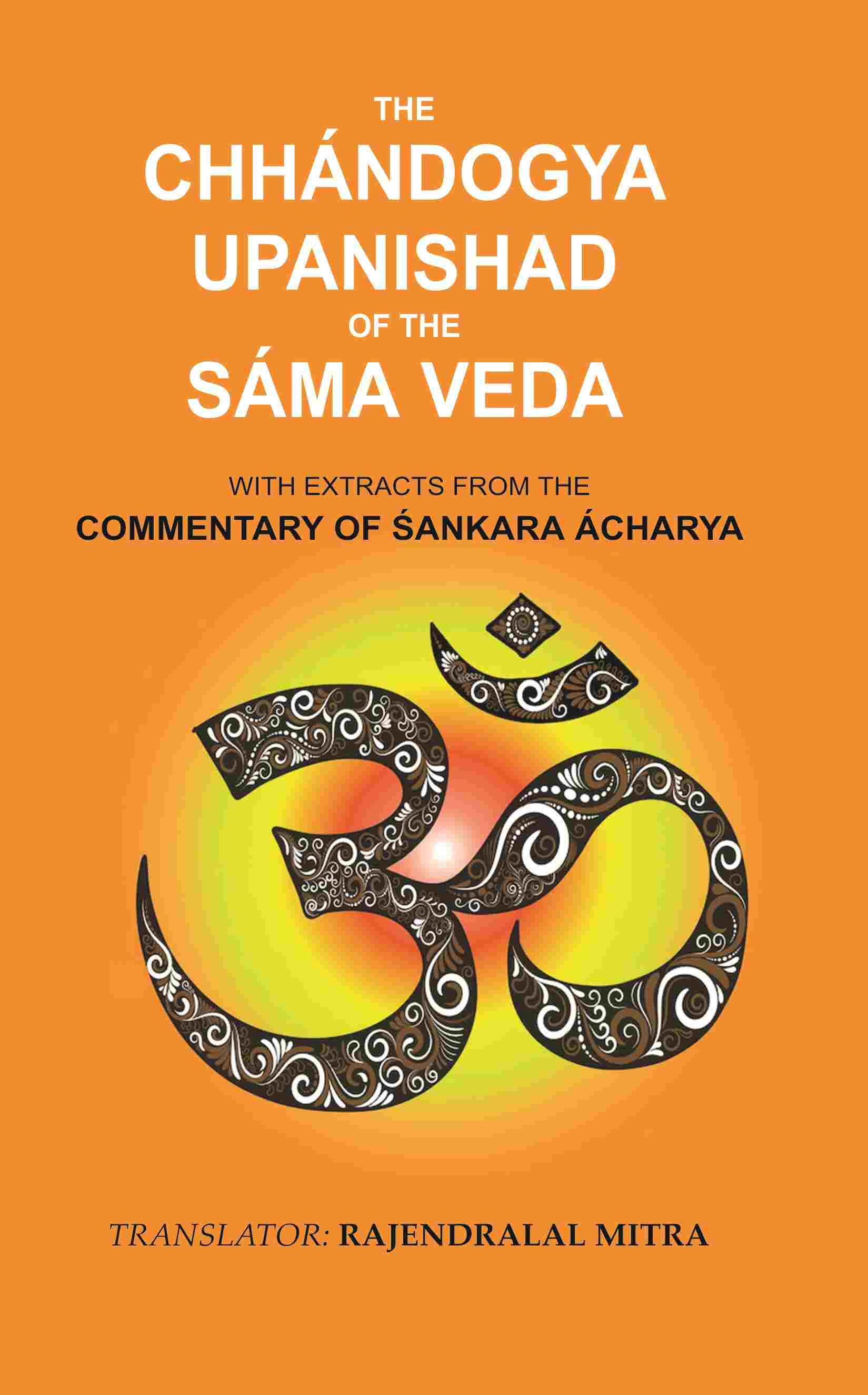 The Chhándogya Upanishad of the Sáma Veda: With Extracts from the Commentary of Śankara Ácharya - Gyan Books - Distacart