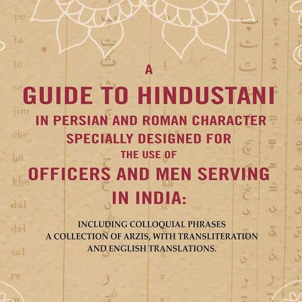 A Guide To Hindustani In Persian And Roman Character Specially Designed For The Use Of Officers And Men - Gyan Books - Distacart