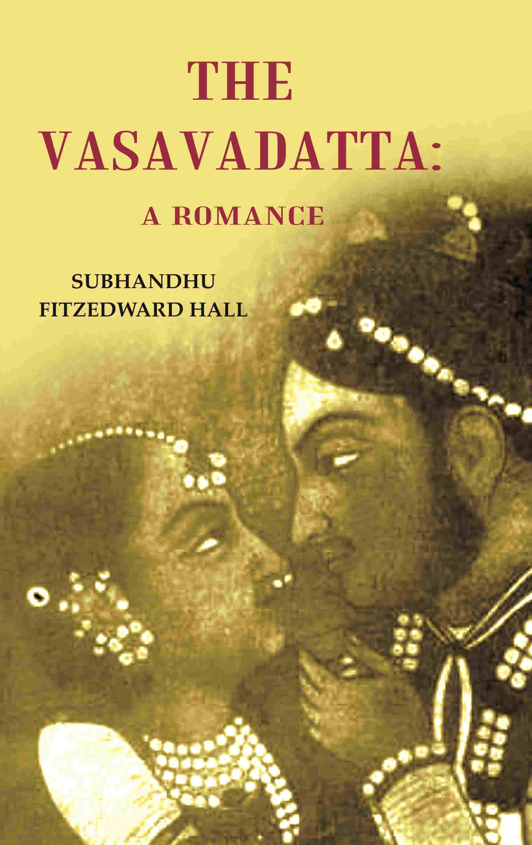 The Vasavadatta: A Romance - Gyan Books - Distacart