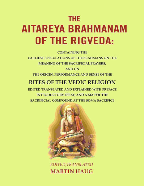 The Aitareya Brahmanam Of The Rigveda: Containing The Earliest Speculations Of The Brahmans On The Meaning - Gyan Books - Distacart