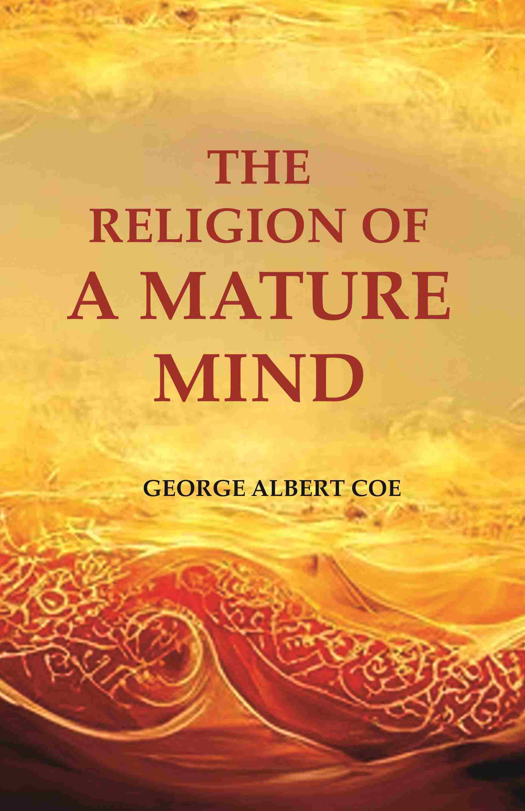 The Religion of a Mature Mind - Gyan Books - Distacart