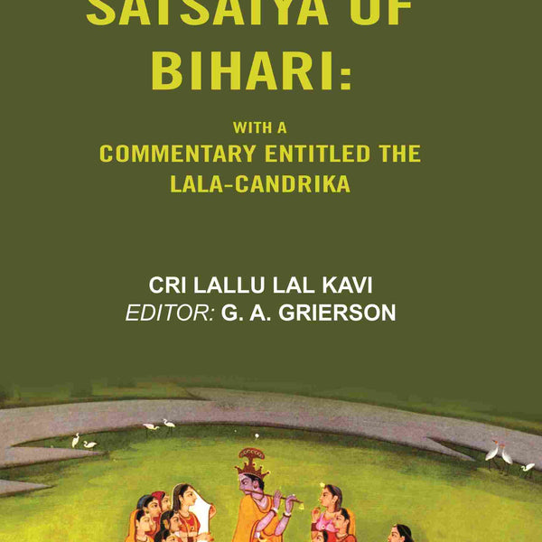 The Satsaiya of Bihari: With a Commentary Entitled the Lala-Candrika - Gyan Books - Distacart