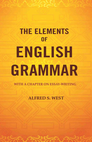 The Elements of English Grammar: With a Chapter on Essay-Writing - Gyan Books