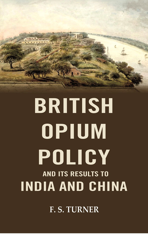 British Opium Oplicy and its Results to India and China - Gyan Books - Distacart