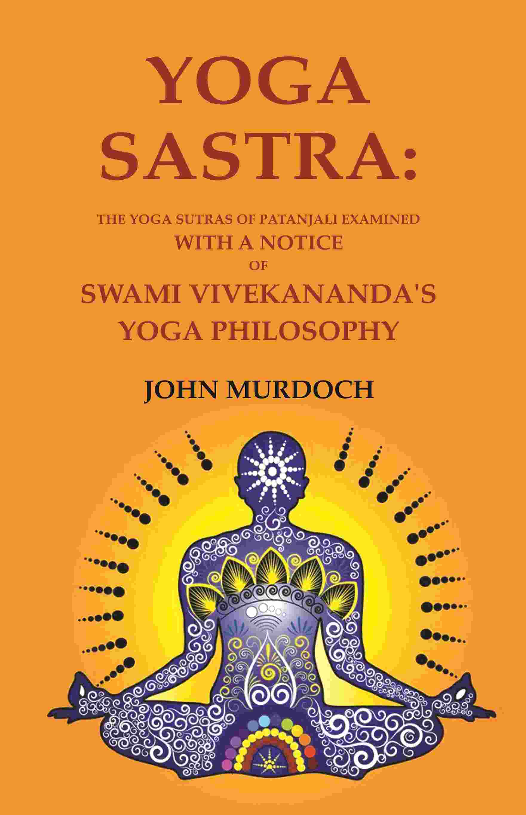 Yoga Sastra: The Yoga Sutras of Patanjali Examined with A notice of Swami Vivekananda's Yoga Philosophy - Gyan Books - Distacart