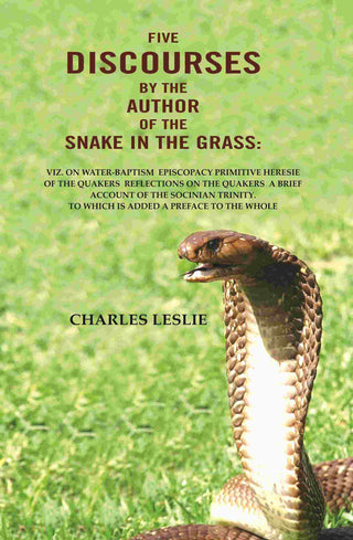 Five Discourses By The Author Of The Snake In The Grass: Viz. On Water-Baptism Episcopacy Primitive Heresie - Gyan Books - Distacart