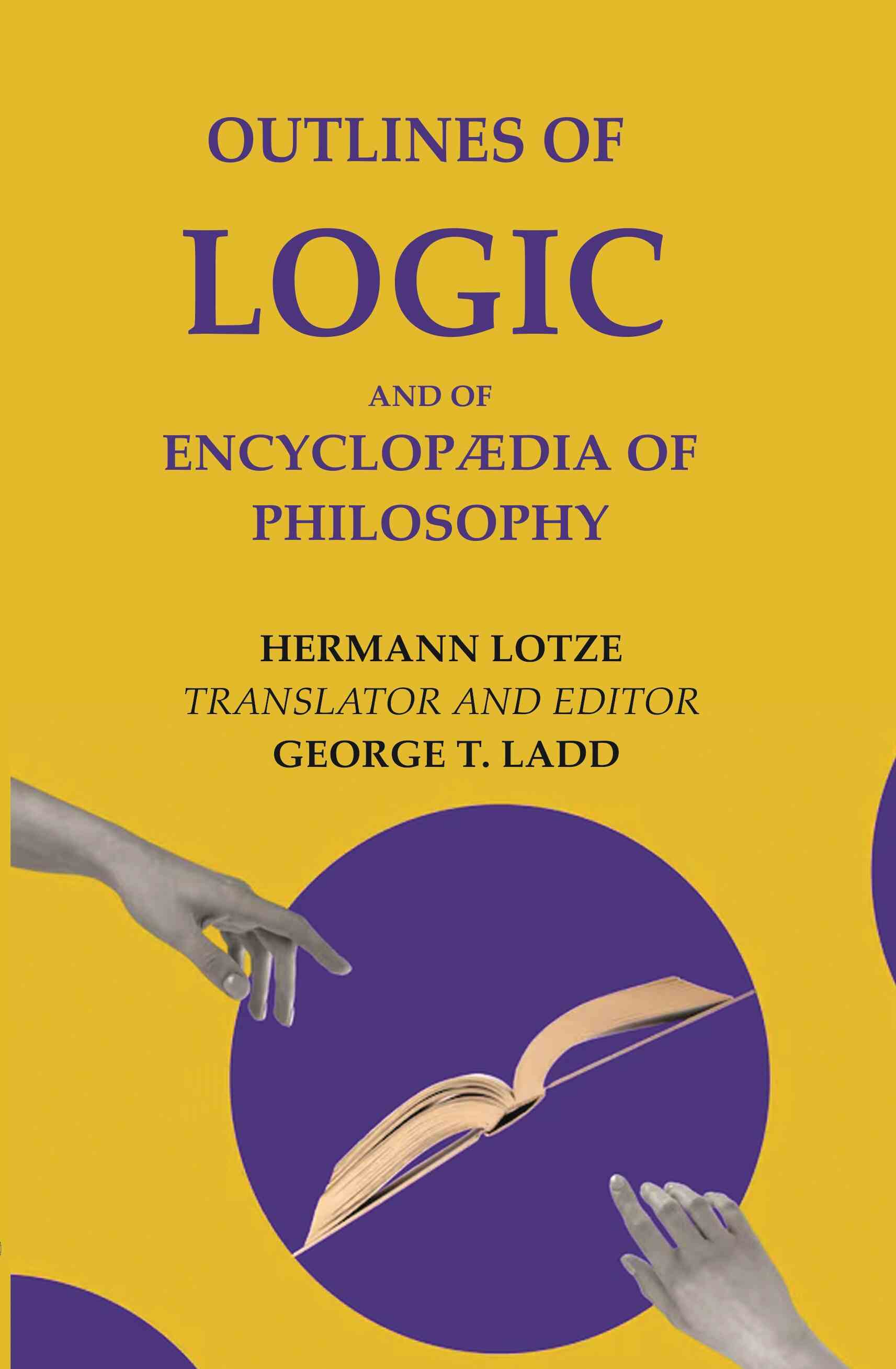 Outlines of Logic: And of Encyclopædia of philosophy - Gyan Books - Distacart