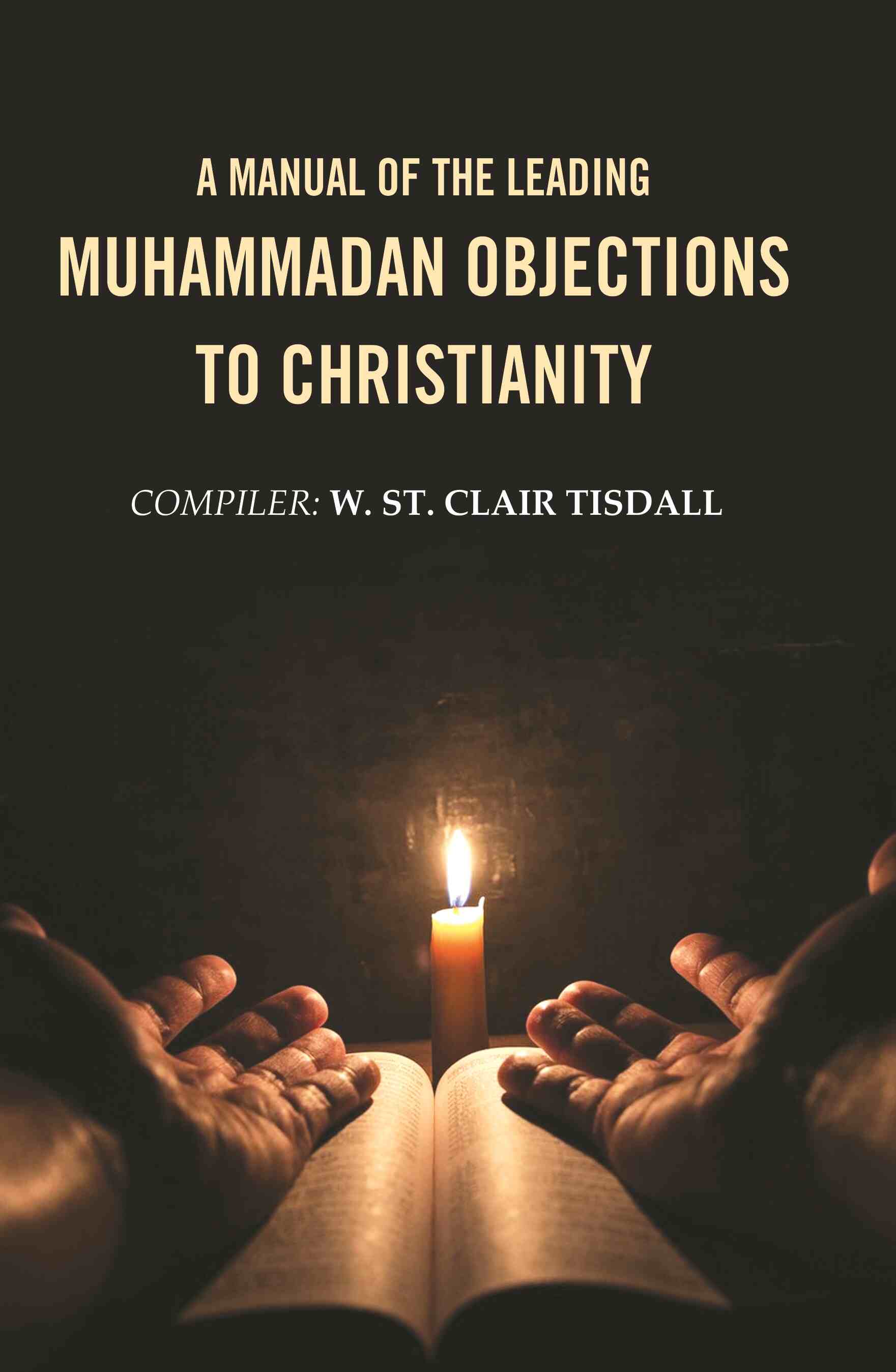 A Manual of the Leading Muhammadan Objections to Christianity - Gyan Books - Distacart