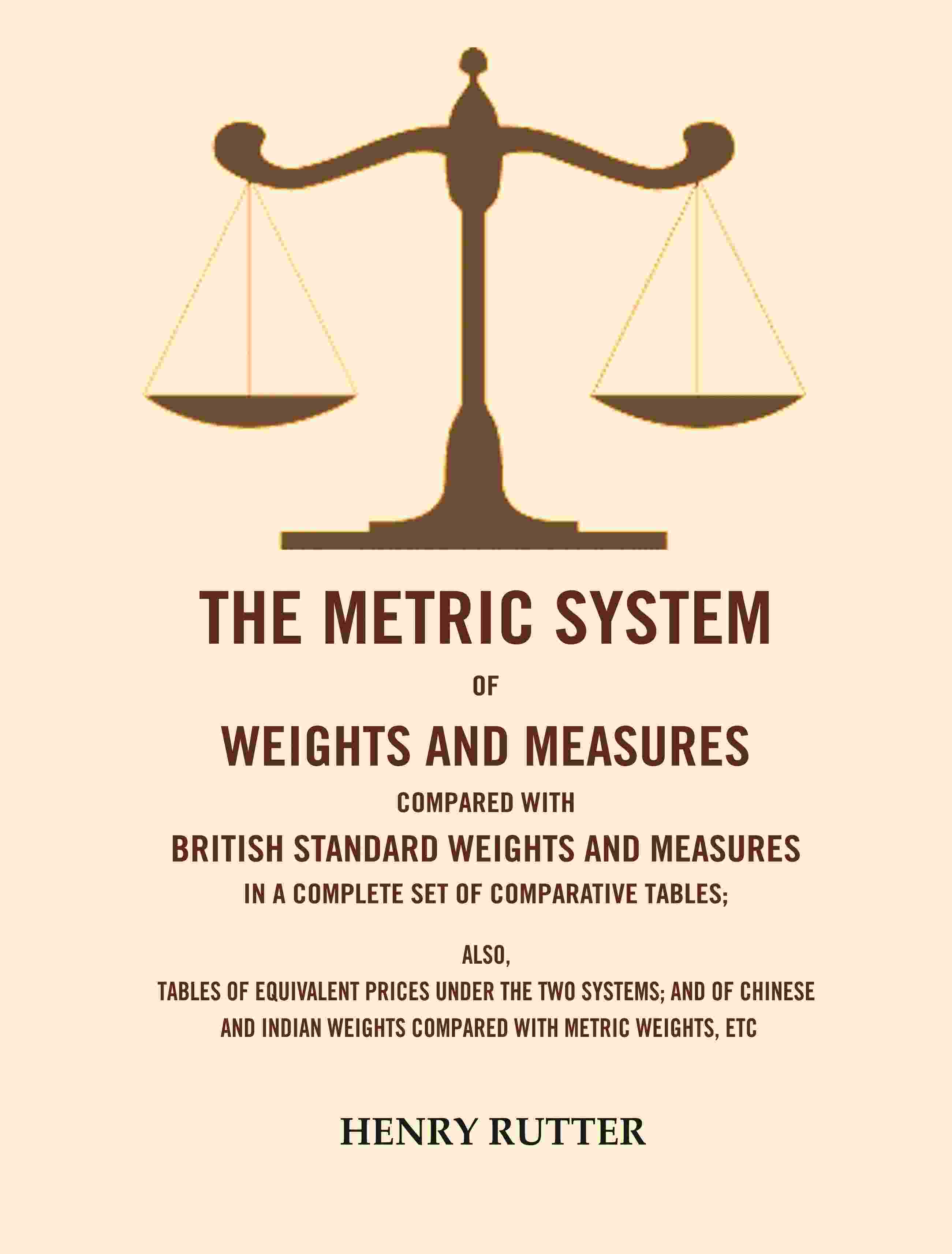The Metric System Of Weights And Measures Compared With British Standard Weights And Measures In A Complete - Gyan Books - Distacart