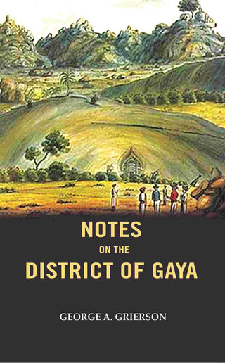 Notes on the District of Gaya - Gyan Books