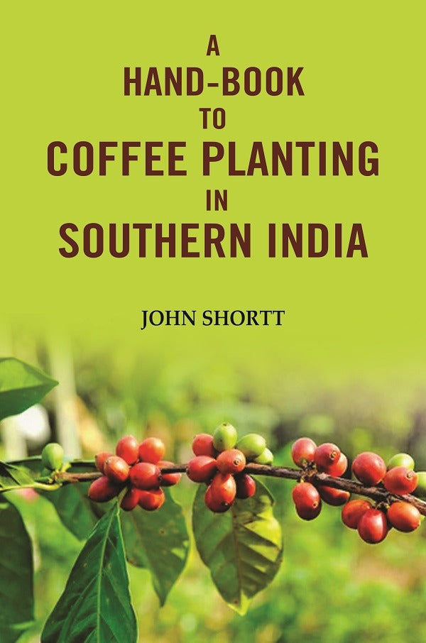 A hand -book to coffee planting in Southern India - Gyan Books - Distacart