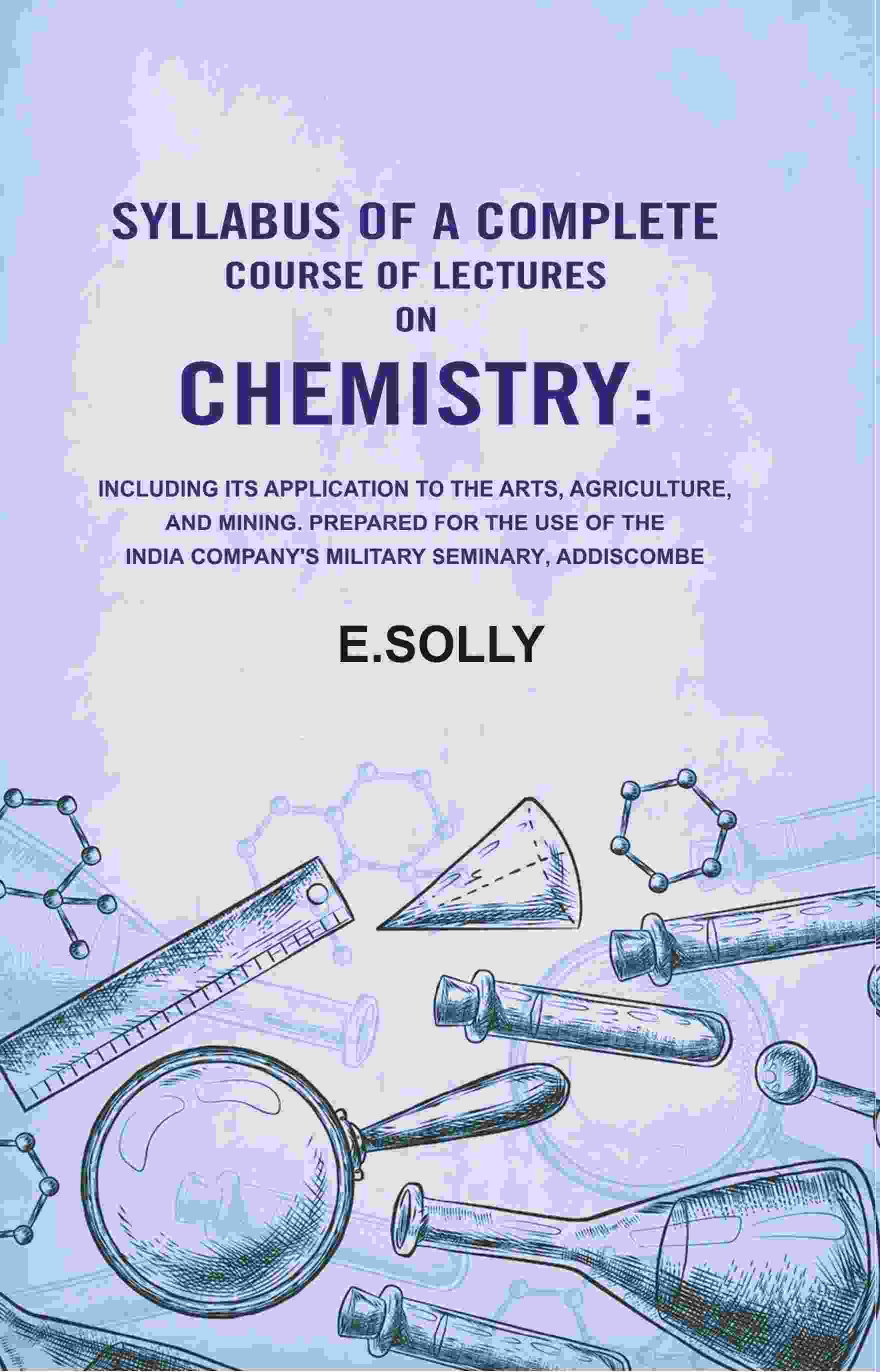 Syllabus Of A Complete Course Of Lectures On Chemistry: Including Its Application To The Arts, Agriculture, - Gyan Books - Distacart