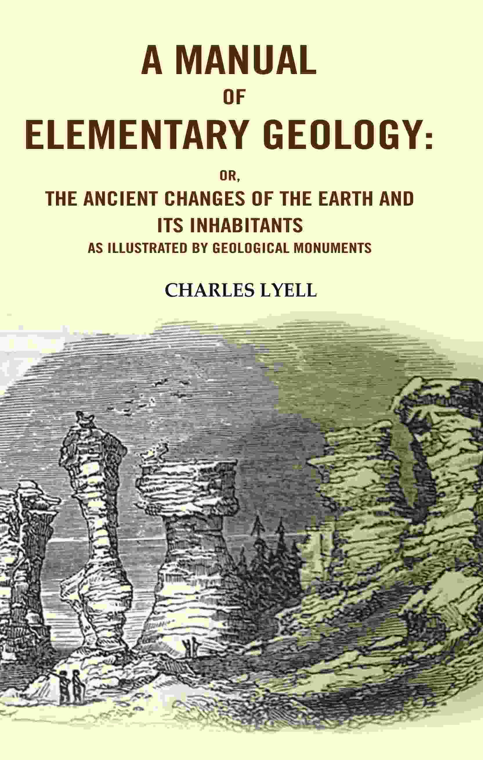 A Manual of Elementary Geology: Or, the Ancient Changes of the Earth and its Inhabitants as Illustrated by Geological Monuments - Gyan Books - Distacart