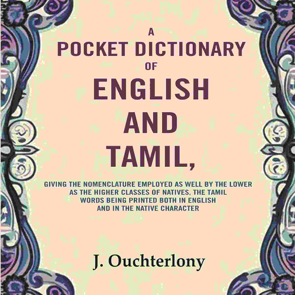 A Pocket Dictionary Of English And Tamil: Giving The Nomenclature Employed As Well By The Lower As The - Gyan Books - Distacart