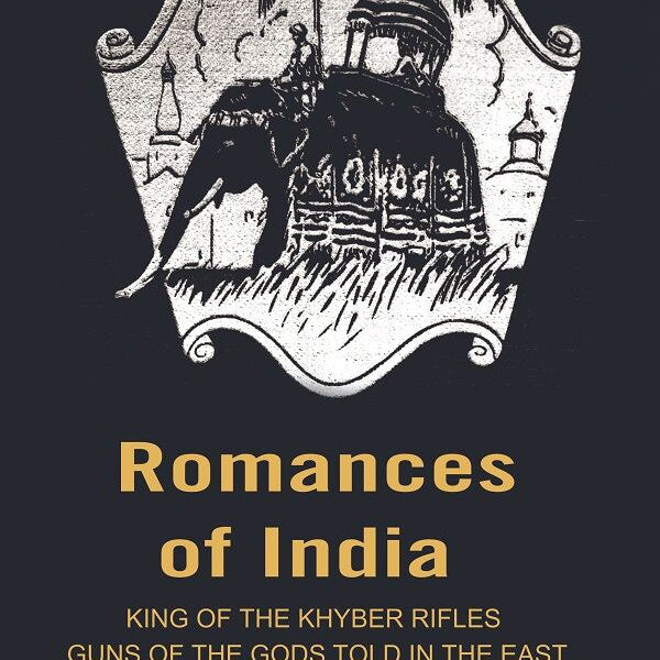 Romances of India: King of the Khyber rifles guns of the Gods told in the East - Gyan Books - Distacart