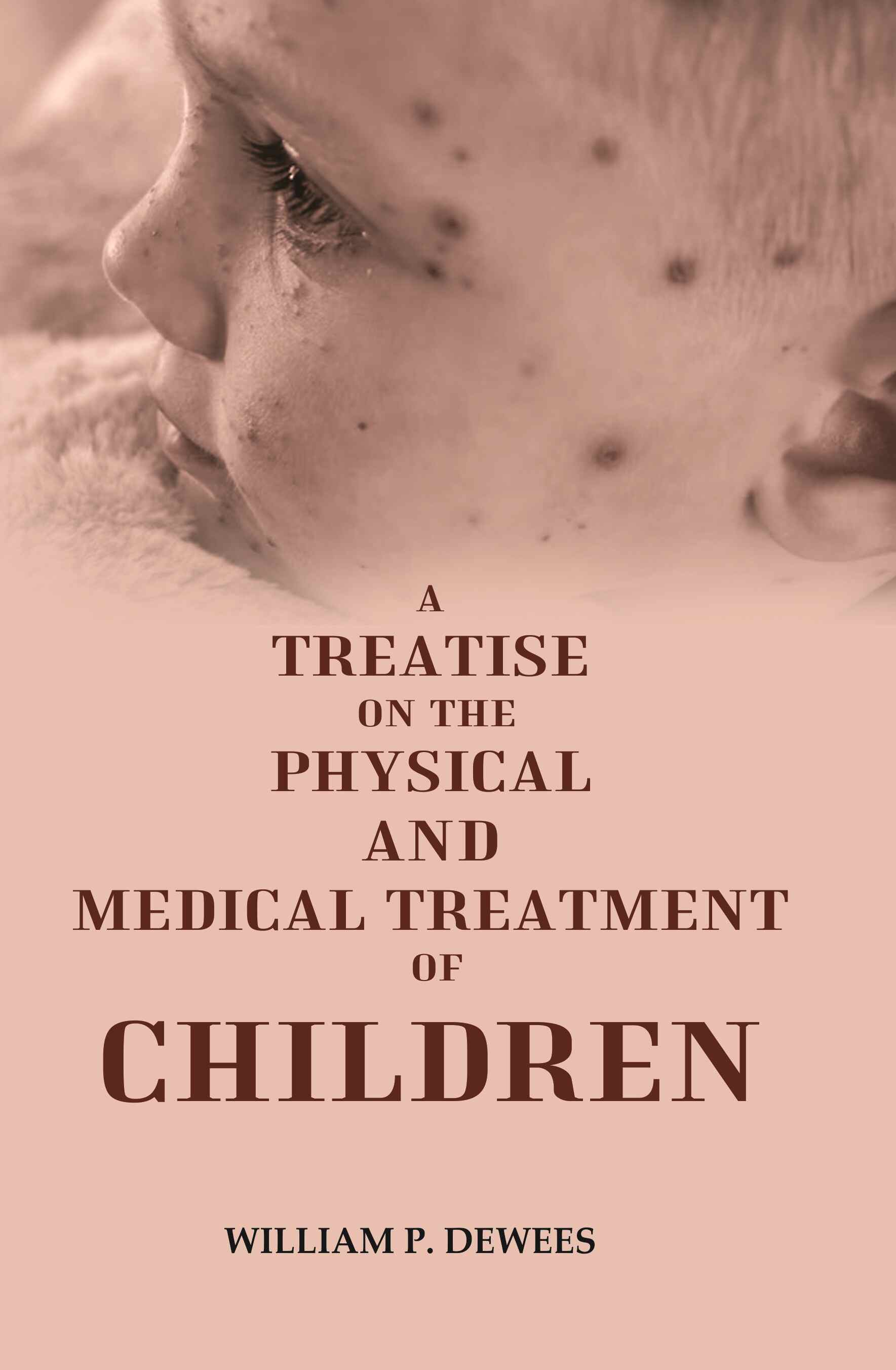 A Treatise on the Physical and Medical Treatment of Children - Gyan Books - Distacart
