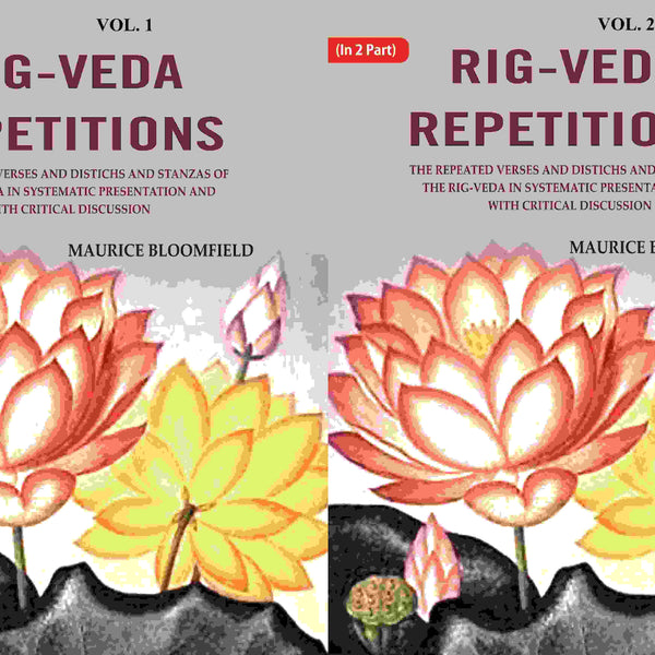 Rig-Veda Repetitions: The Repeated Verses And Distichs And Stanzas Of The Rig-Veda In Systematic - Gyan Books - Distacart