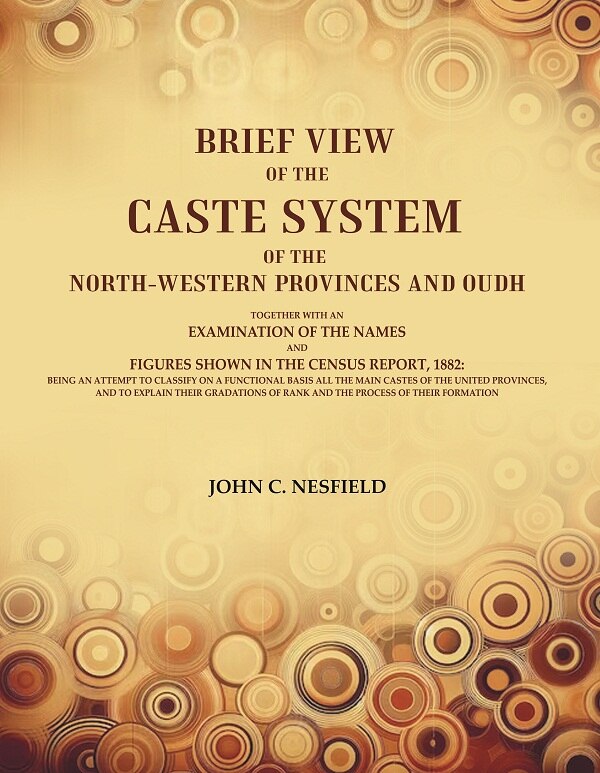 Brief View Of The Caste System Of The North-Western Provinces And Oudh: Together With An Examination 1882 - Gyan Books - Distacart