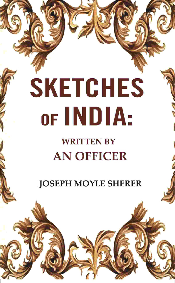 Sketches of India: Written by an Officer - Gyan Books