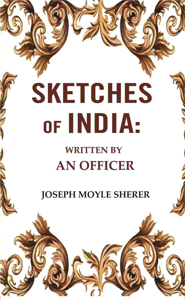 Sketches of India: Written by an Officer - Gyan Books