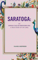Thumbnail for Saratoga: An Indian Tale Of Frontier Life; A True Story Of 1787 - Gyan Books