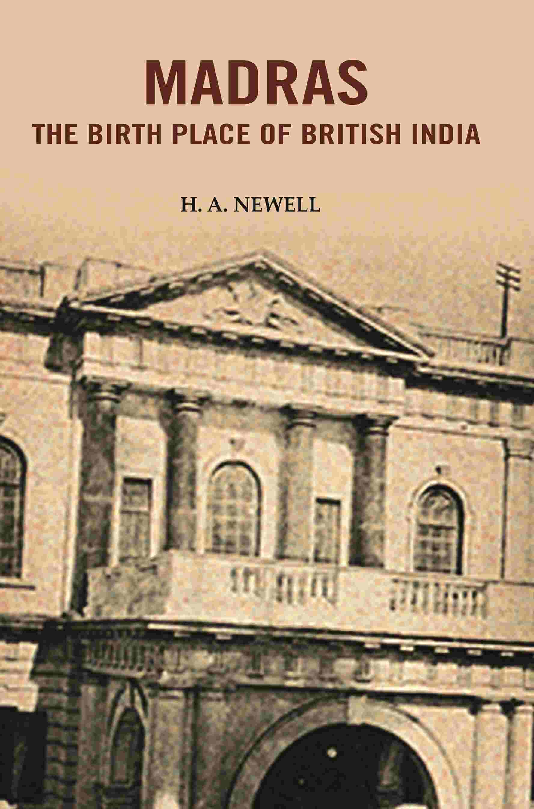 Madras the Birth Place of British India - Gyan Books - Distacart