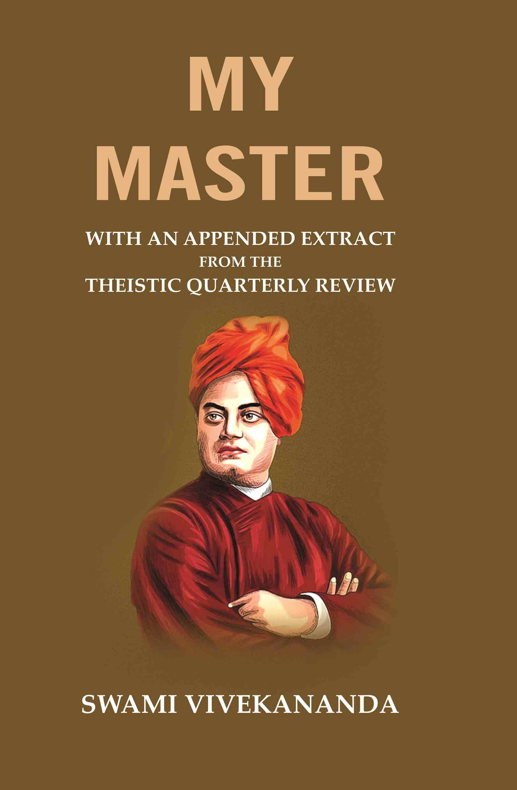 My Master: With an Appended Extract from the Theistic Quarterly Review - Gyan Books - Distacart