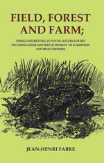 Thumbnail for Field, Forest and Farm; Things Interesting to Young Nature-lovers, Including Some Matters of Moment to Gardeners and Fruit-Growers - Gyan Books