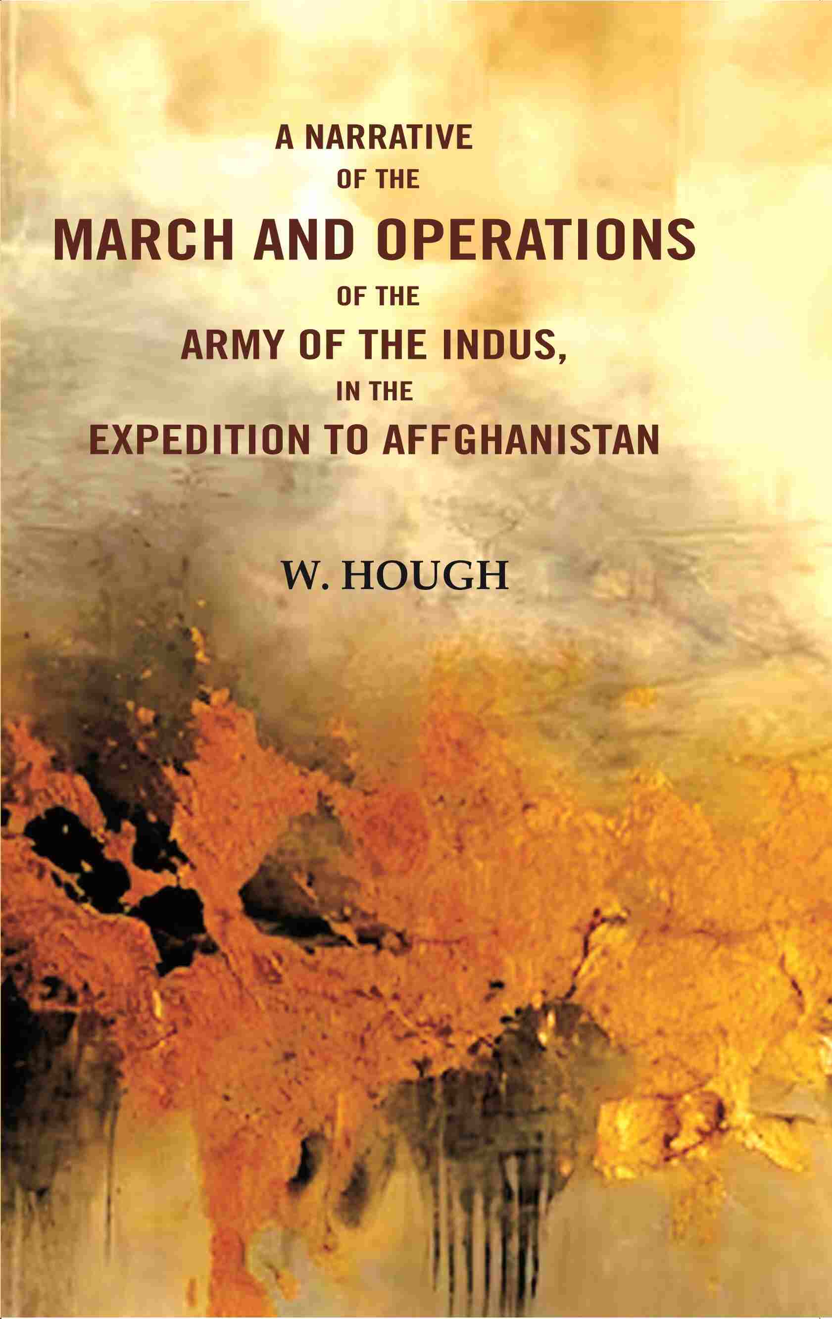 A Narrative of the March and Operations of the Army of the Indus in the Expedition to Afghanistan - Gyan Books - Distacart