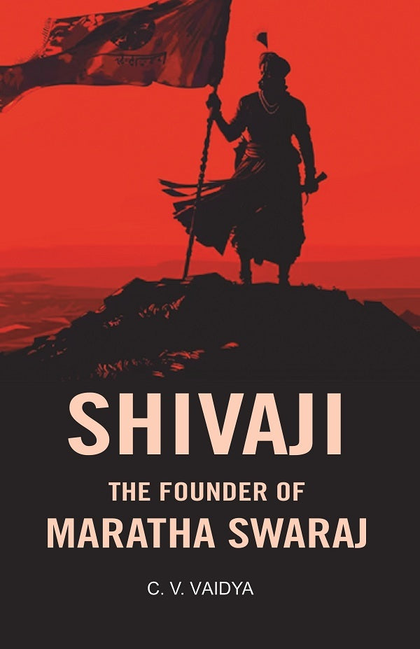 Shivaji the Founder of Maratha Swaraj - Gyan Books