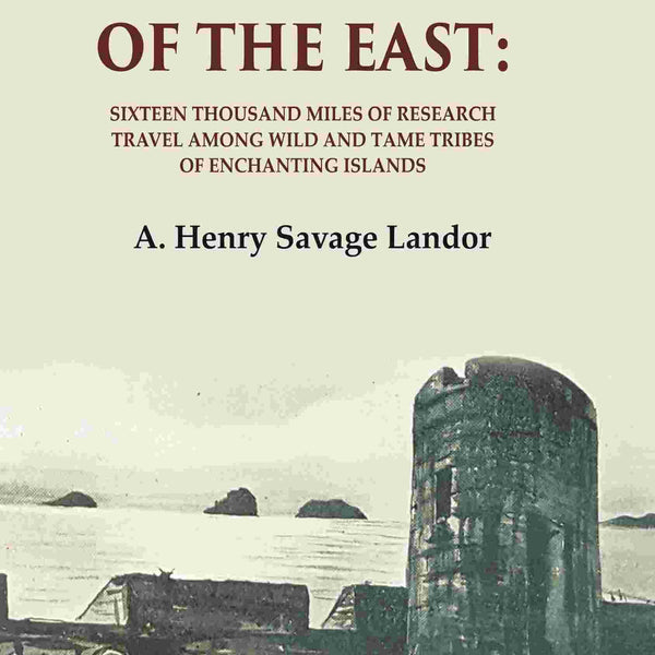 The Gems of the East: Sixteen Thousand miles of research Travel among wild and Tame Tribes of Enchanting Islands 2nd - Gyan Books - Distacart
