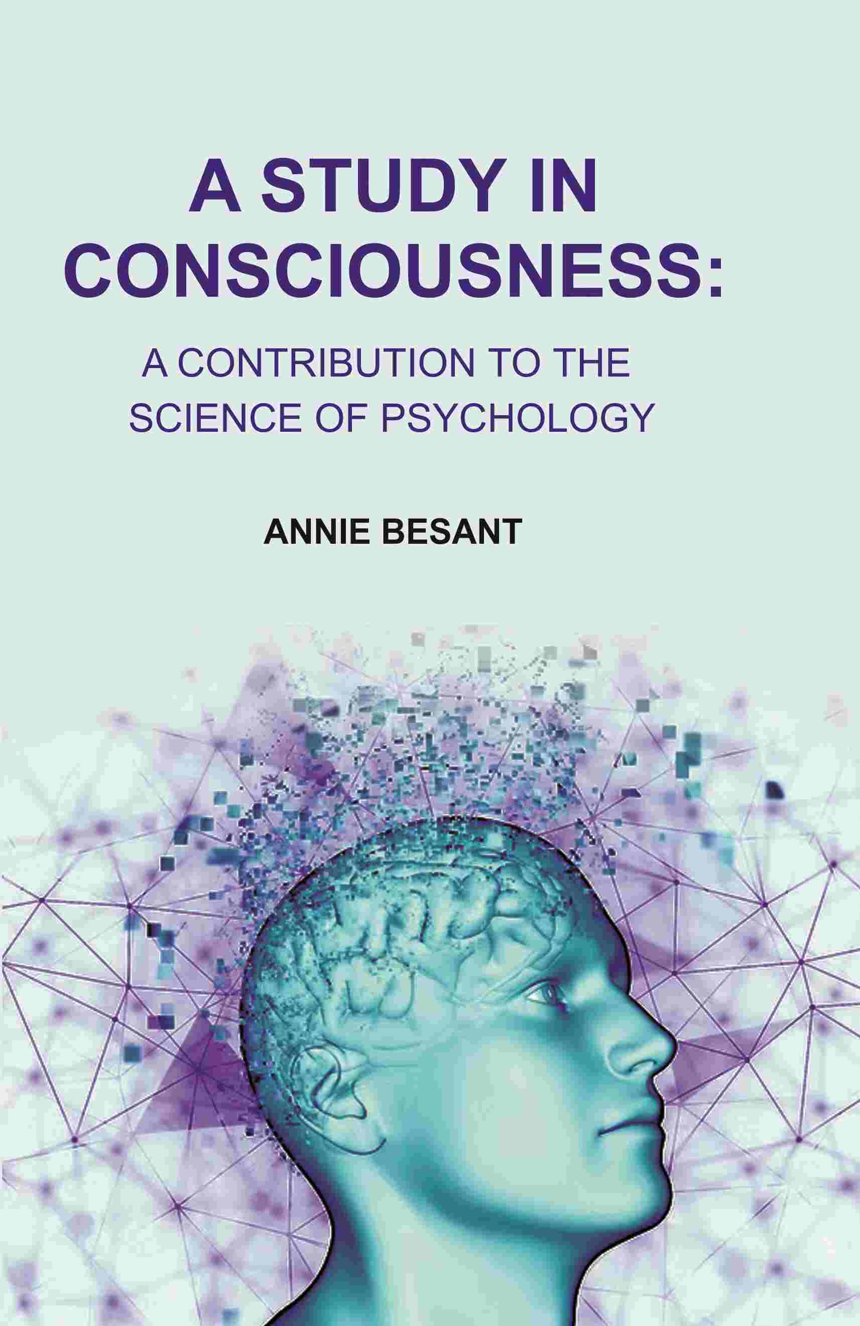 A Study in Consciousness: A Contribution to the Science of Psychology - Gyan Books - Distacart