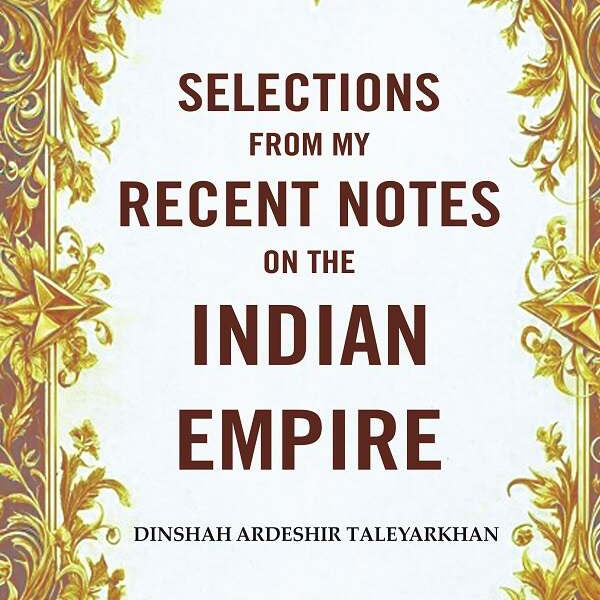 Selections from my Recent Notes on the Indian Empire - Gyan Books - Distacart