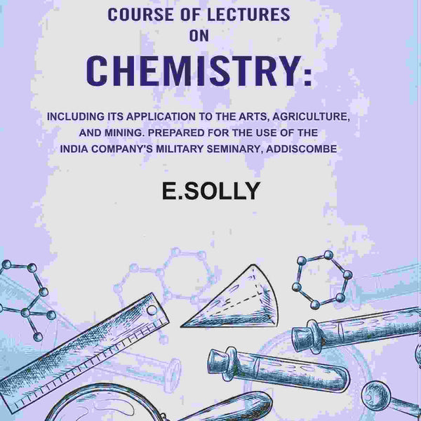 Syllabus Of A Complete Course Of Lectures On Chemistry: Including Its Application To The Arts, Agriculture, - Gyan Books - Distacart