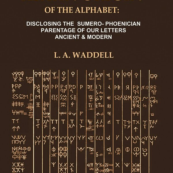 The Aryan Origin of the Alphabet: Disclosing the Sumero- Phoenician Parentage of our Letters Ancient & Modern - Gyan Books - Distacart