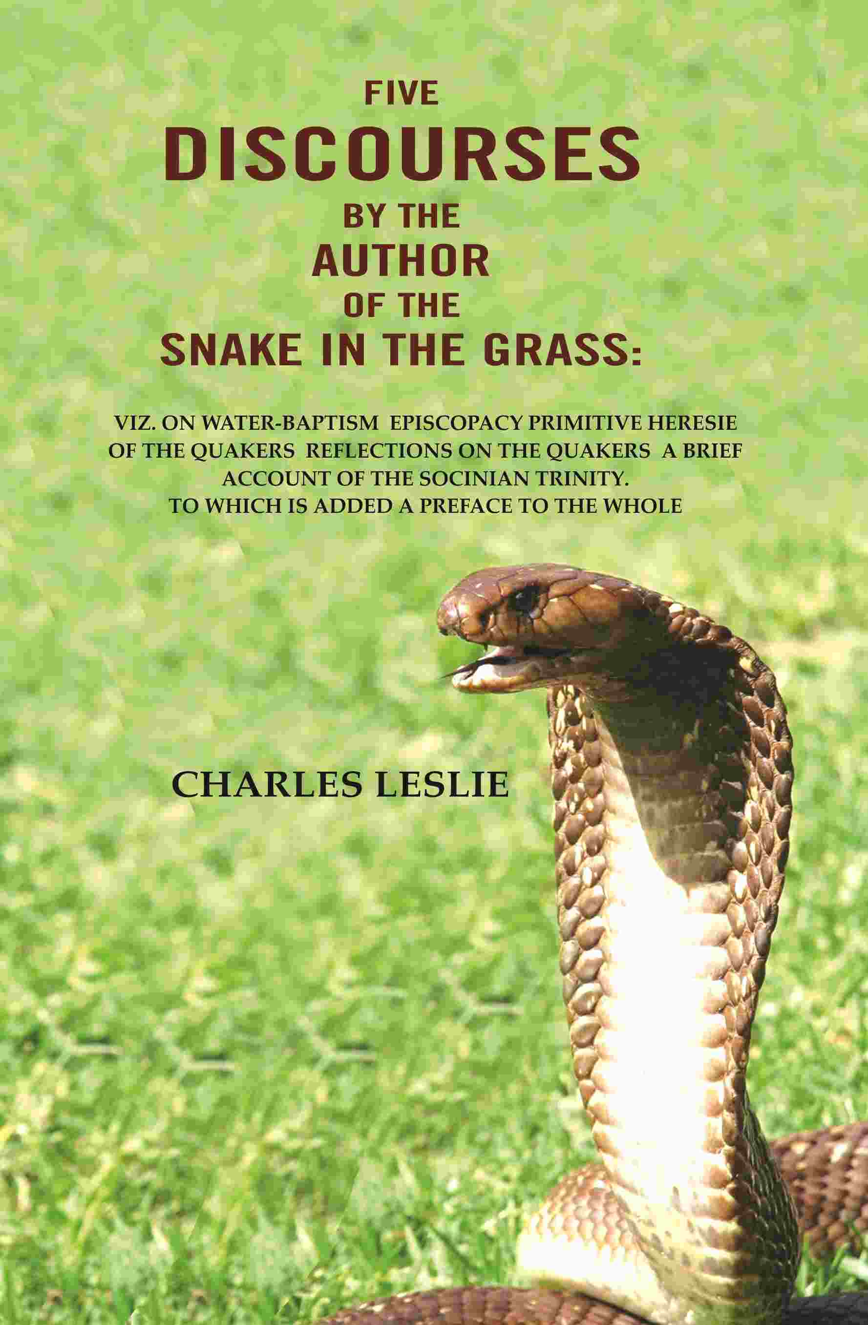 Five Discourses By The Author Of The Snake In The Grass: Viz. On Water-Baptism Episcopacy Primitive Heresie - Gyan Books - Distacart