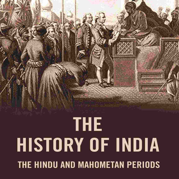 The History of India: The Hindu and Mahometan Periods - Gyan Books - Distacart