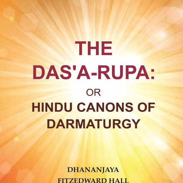 The Das'A-Rupa: Or Hindu Canons of Darmaturgy - Gyan Books - Distacart