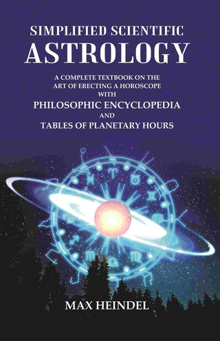 Simplified Scientific Astrology: A Complete Textbook On The Art Of Erecting A Horoscope With Philosophic - Gyan Books
